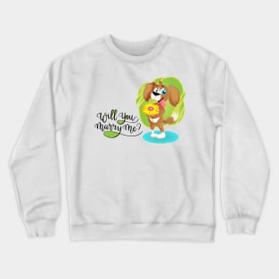 would you marry me Crewneck Sweatshirt